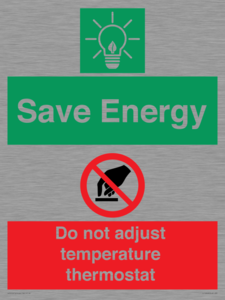 Save Energy - Do not adjust temperature thermostat